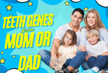 are teeth genes from mom or dad